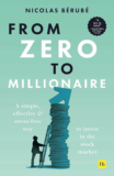 From Zero To Millionaire: A Simple, Effective And Stress-Free Way To Invest In The Stock Market(Paperback, Nicolas Berube)